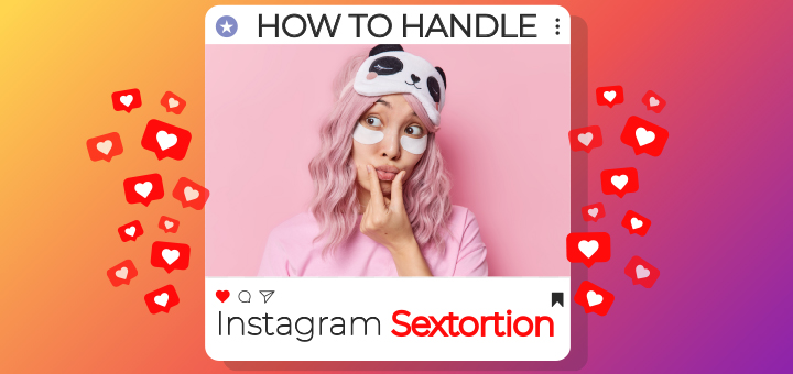 How To Handle Instagram Sextortion