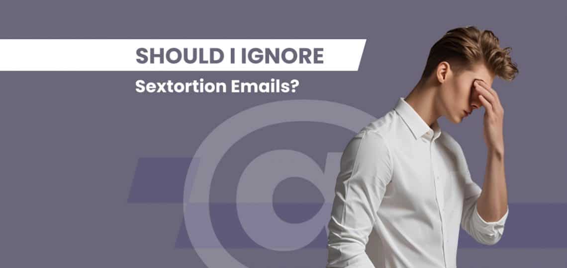 Should I Ignore Sextortion Emails