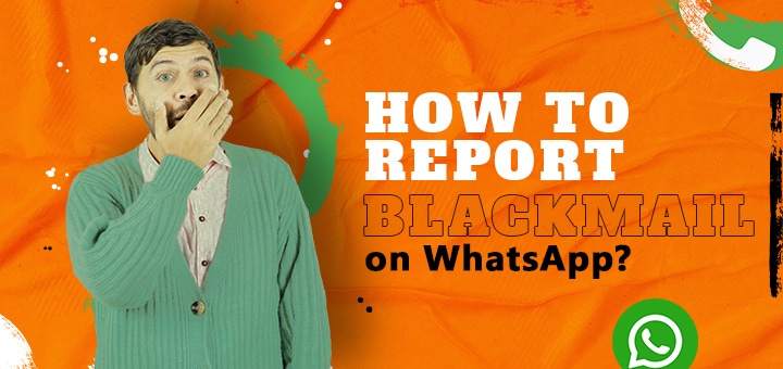 How to Report Blackmail on WhatsApp