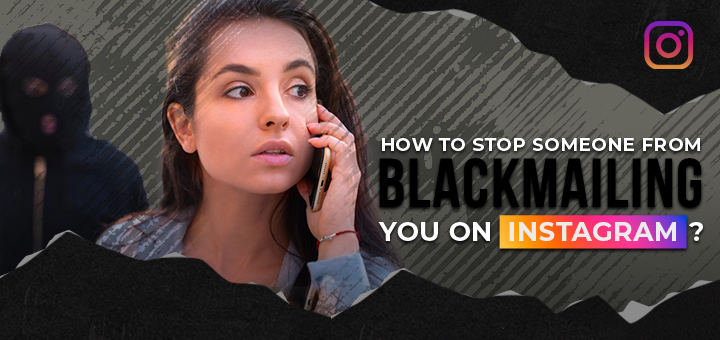 How to Stop Someone from Blackmailing You on Instagram