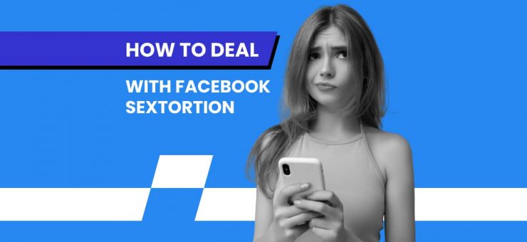 How to Deal with Facebook Sextortion