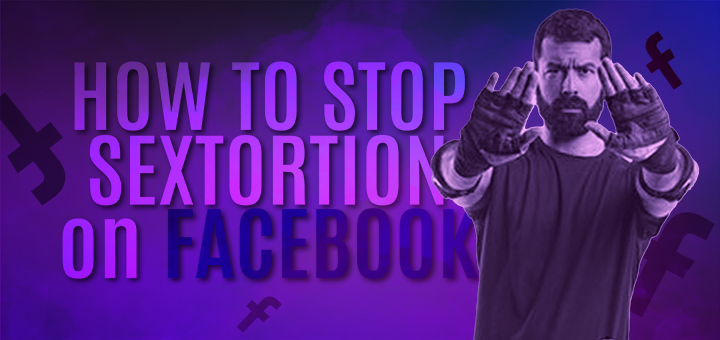 How to Stop Sextortion on Facebook