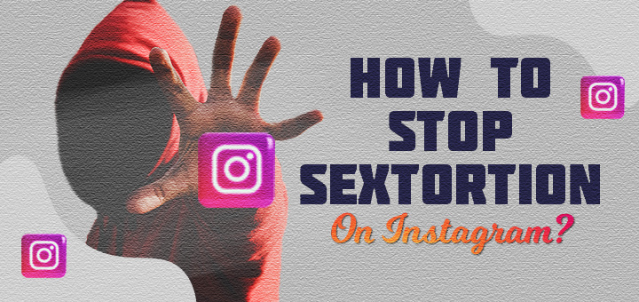 How to Stop Sextortion on Instagram