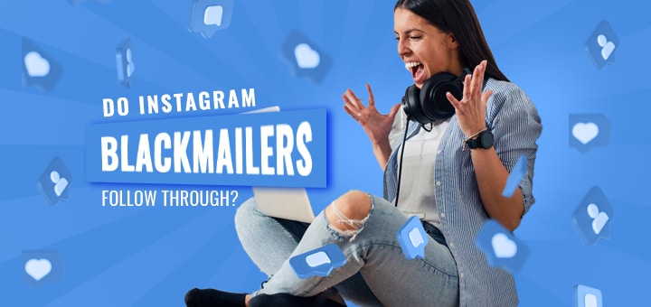 Do Instagram Blackmailers Follow Through