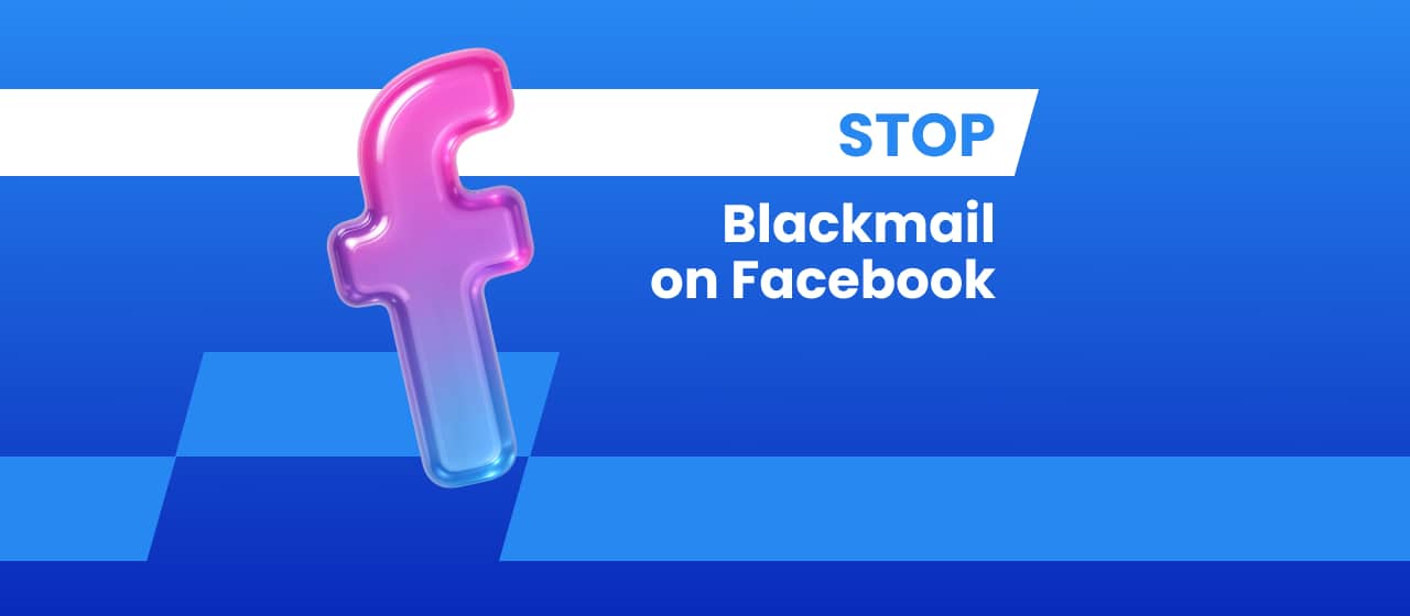 Stop Blackmail on Facebook