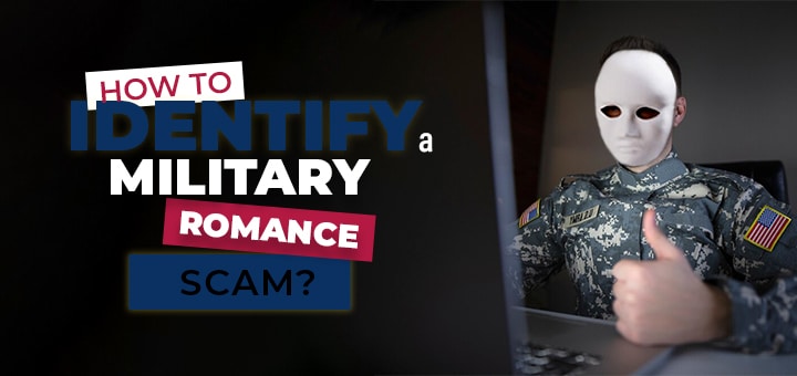 How To Identify a Military Romance Scam
