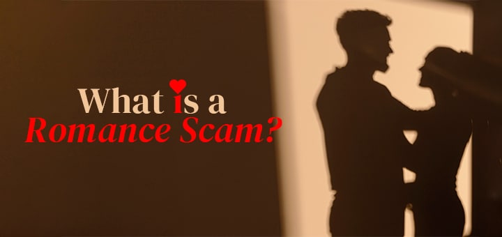 What is a Romance Scam