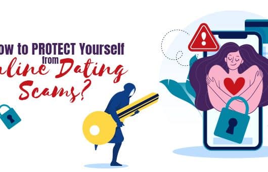 How to Protect Yourself from Online Dating Scams