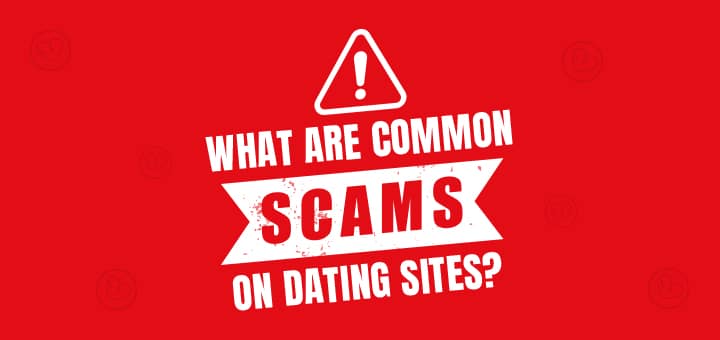 Common Scams On Dating Sites