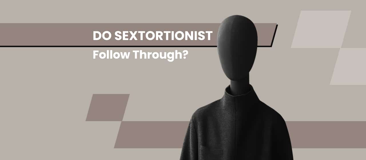 Do Sextortionists Follow Through?