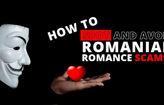 How To Spot And Avoid Romanian Romance Scams