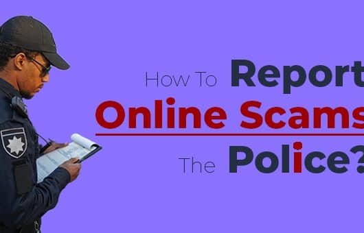 How to report Online Scams to the police