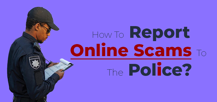 How to report Online Scams to the police