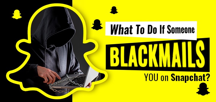 What to do if someone blackmails you on snapchat
