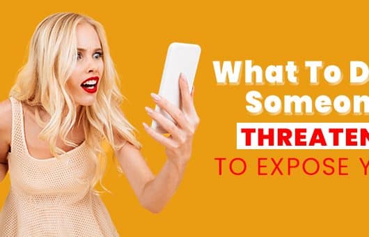 What to do if someone threatens to expose you