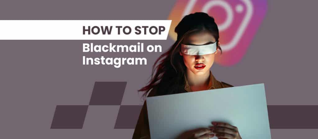 How to Stop Blackmail on Instagram