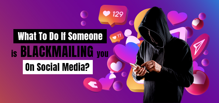 What to do if someone is blackmailing you on social media