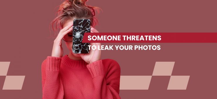 Someone Threatens to Leak Your Photos