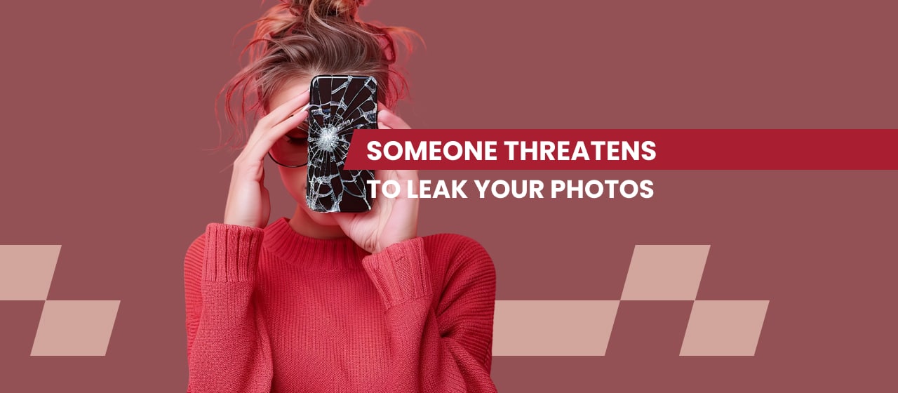 Someone Threatens to Leak Your Photos