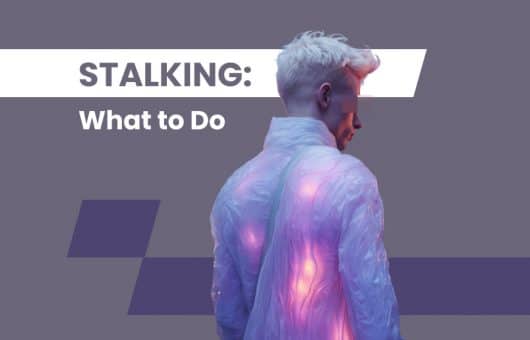 What to Do If You Are Being Stalked