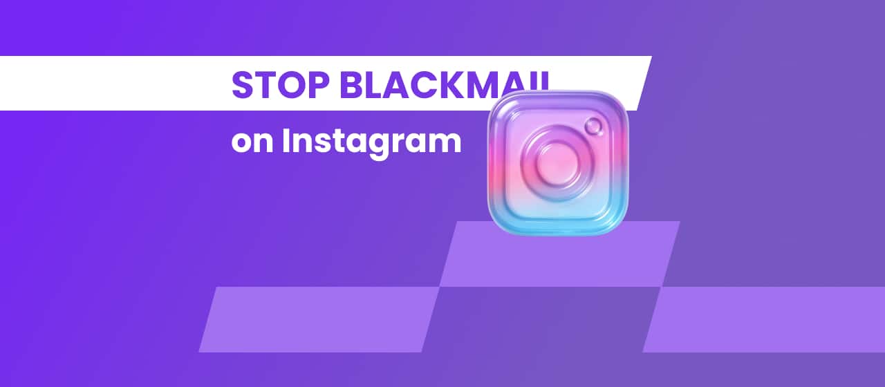 Stop Blackmail on Instagram