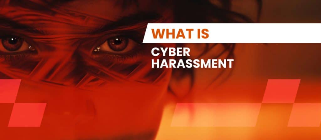 What is Cyber Harassment