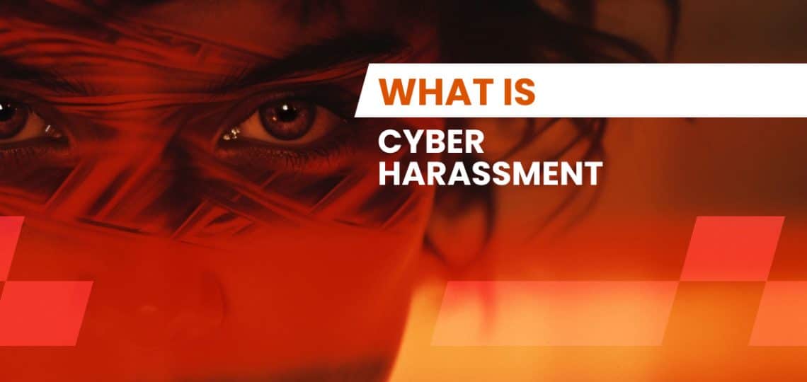 What is Cyber Harassment