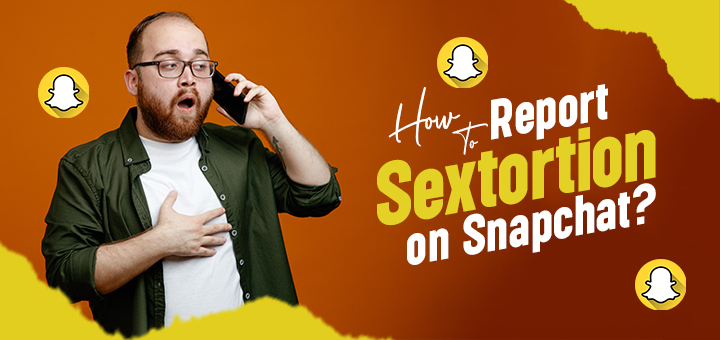 How to report sextortion on Snapchat