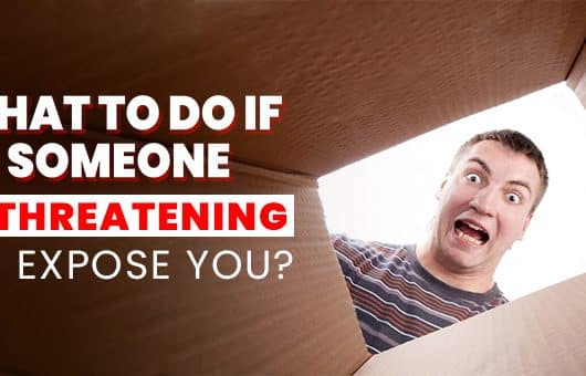 What to do when someone is threatening to expose you
