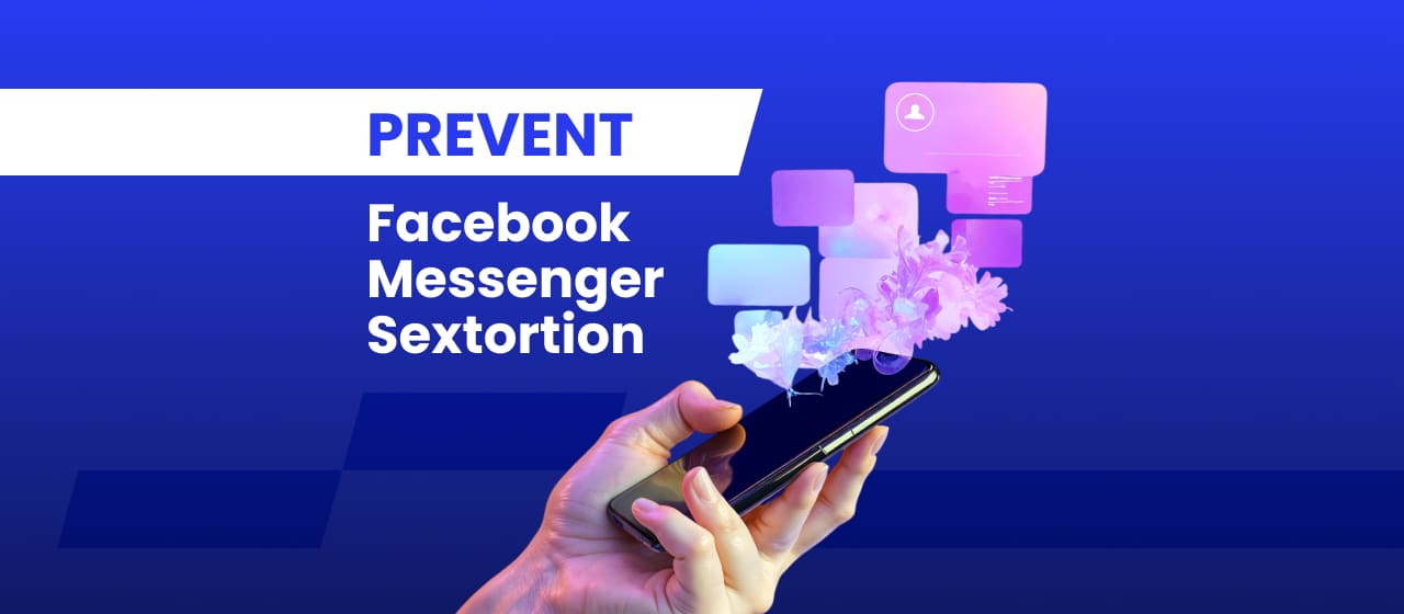 Prevent Facebook Messenger Sextortion