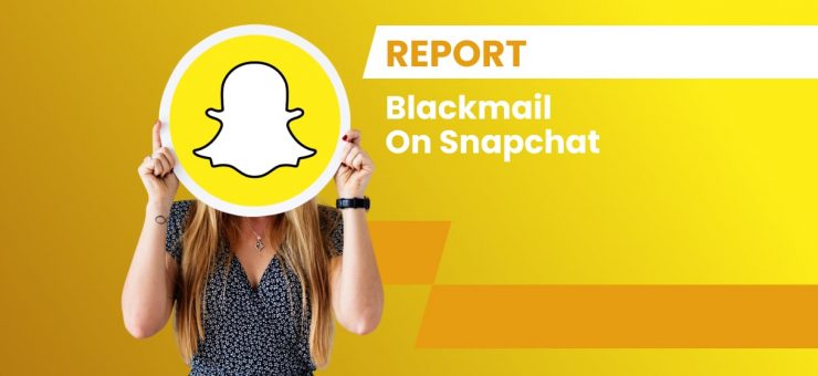 Report Blackmail On Snapchat