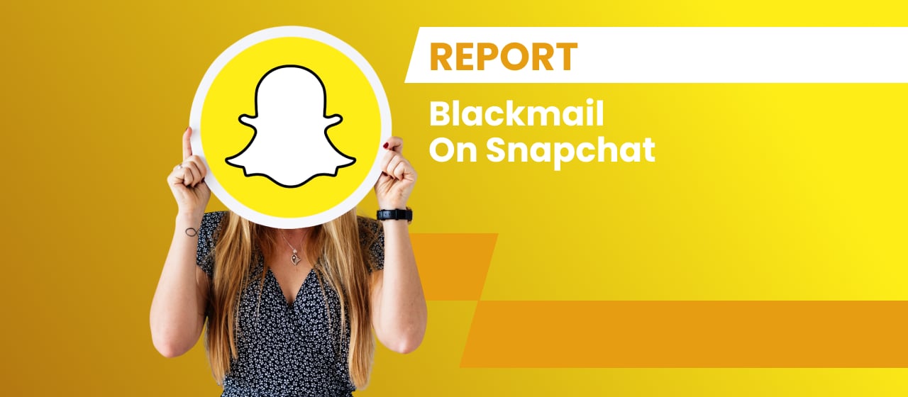 Report Blackmail On Snapchat