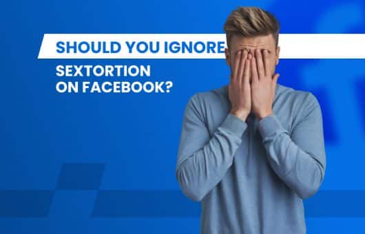 Should You Ignore Sextortion on Facebook?