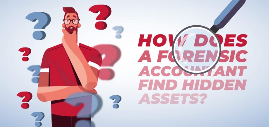 How Does a Forensic Accountant Find Hidden Assets