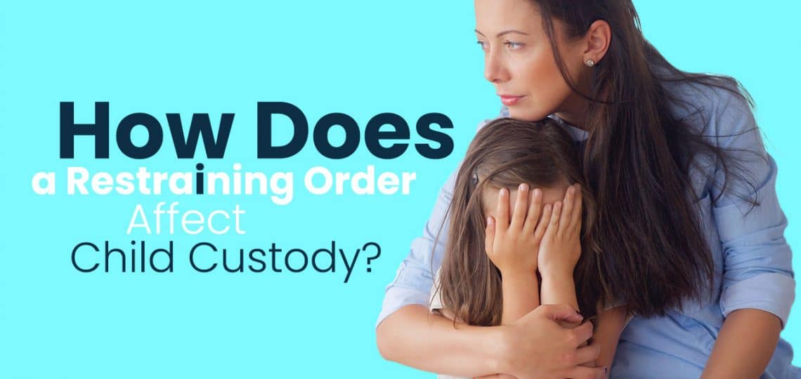 How Does a Restraining Order Affect Child Custody