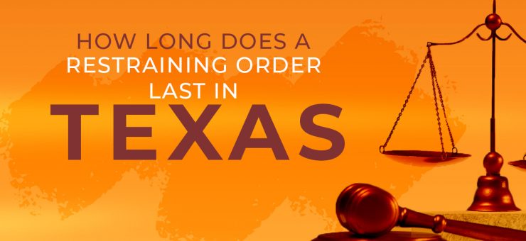 How Long Does a Restraining Order Last In Texas