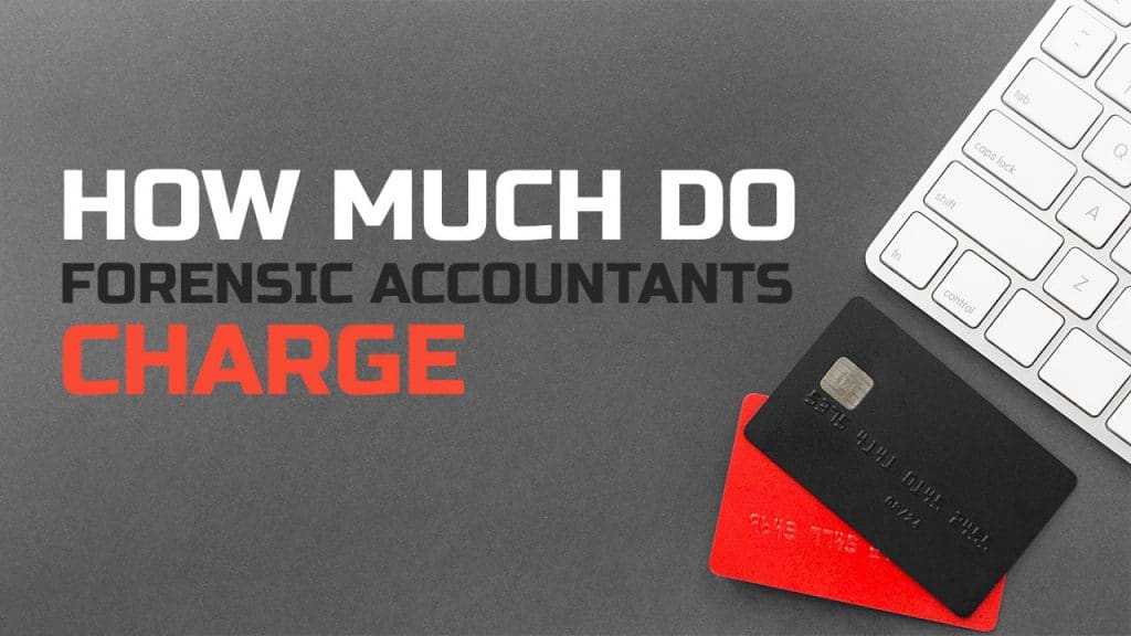 How Much Do Forensic Accountants Charge