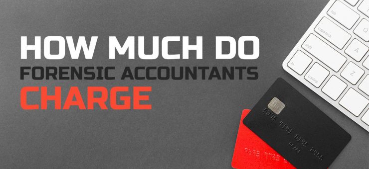 How Much Do Forensic Accountants Charge