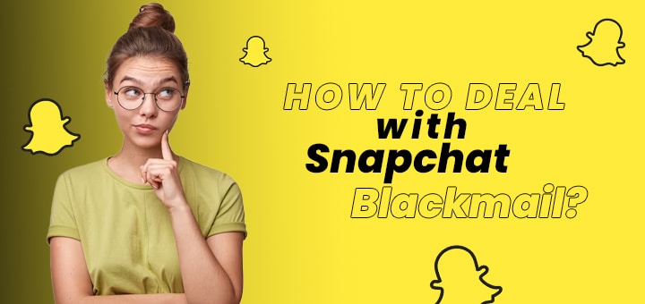 How to Deal With Snapchat Blackmail