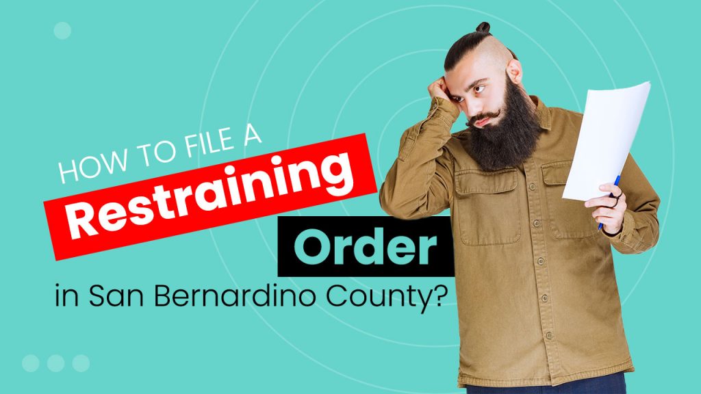How to File a Restraining an Order in San Bernardino County?