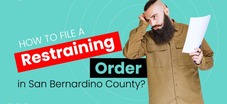 How to File a Restraining an Order in San Bernardino County