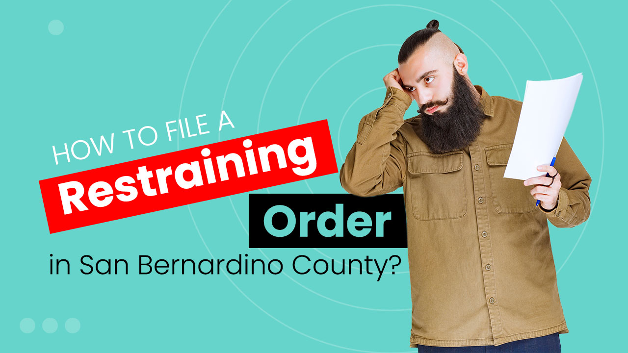 How to File a Restraining an Order in San Bernardino County