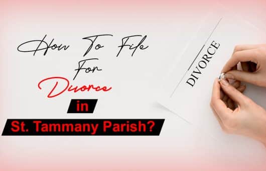 How to File for Divorce in St. Tammany Parish
