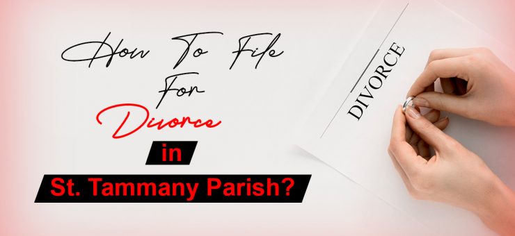 How to File for Divorce in St. Tammany Parish