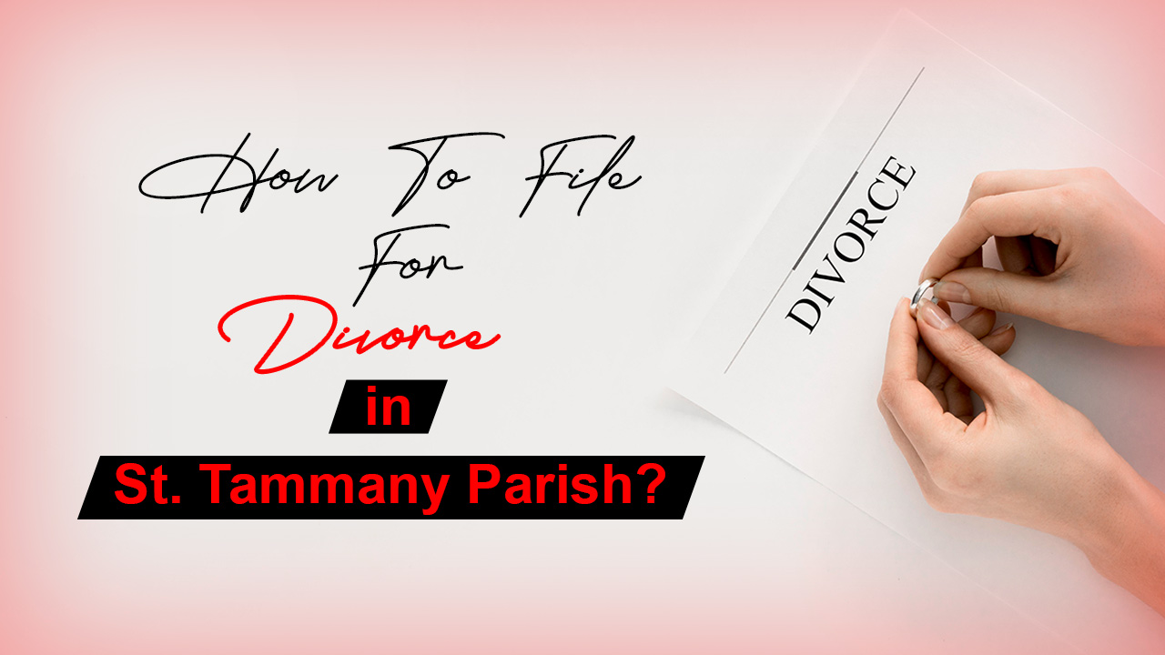 How to File for Divorce in St. Tammany Parish