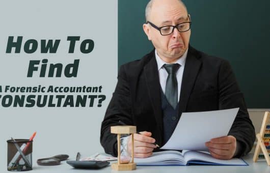 How To Find A Forensic Accountant Consultant