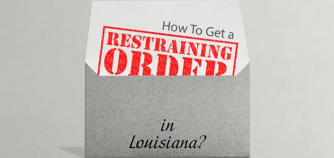 How To Get a Restraining Order in Louisiana