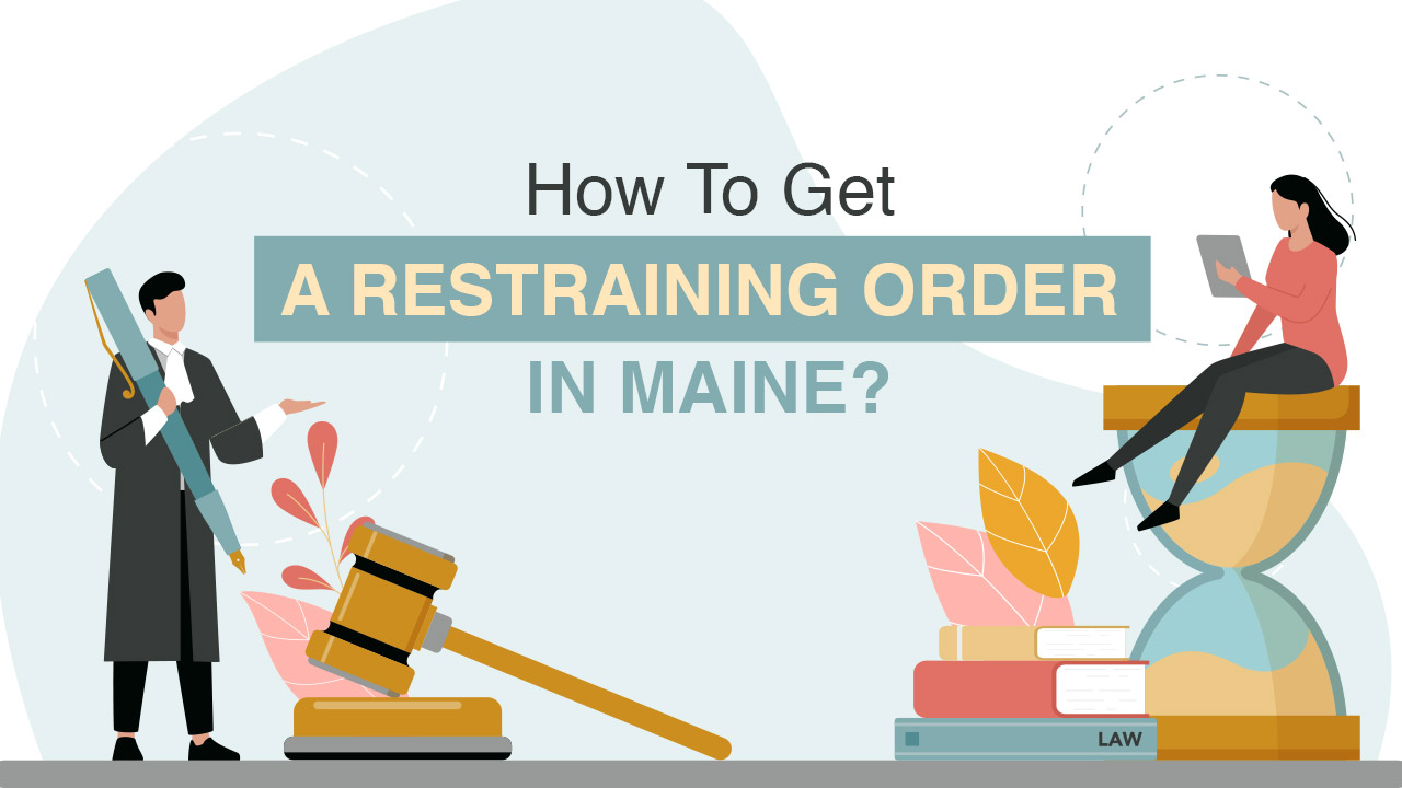 How To Get a Restraining Order in Maine