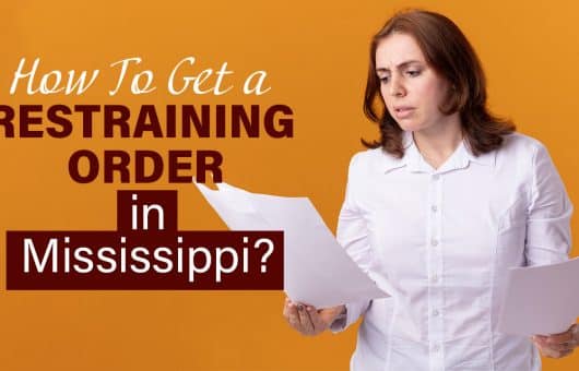 How To Get a Restraining Order in Mississippi