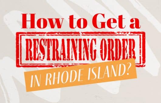 How to Get a Restraining Order in Rhode Island